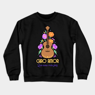 chao amor que seas mas feliz - guitarra guitar - separar - Latina Crewneck Sweatshirt